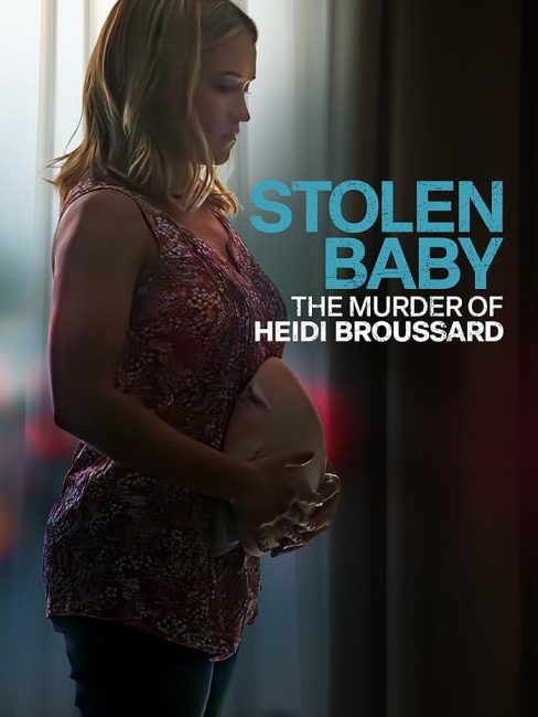 مشاهدة فيلم Stolen Baby: The Murder of Heidi Broussard 2023 مترجم حصرى اون لاين على أكثر من سيرفر